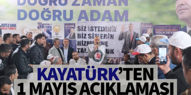 Burhan Kayatürk'ten '1 Mayıs Emek ve Dayanışma Günü' mesajı